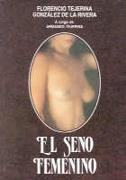 EL SENO FEMENINO | 9788479780890 | FLORENCIO TEJERINA | Llibres Parcir | Librería Parcir | Librería online de Manresa | Comprar libros en catalán y castellano online