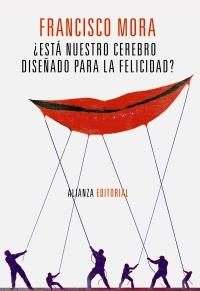 ¿Está nuestro cerebro diseñado para la felicidad? | 9788420671918 | Mora, Francisco | Llibres Parcir | Librería Parcir | Librería online de Manresa | Comprar libros en catalán y castellano online