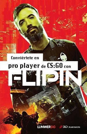 CONVIÉRTETE EN PRO PLAYER DE CS:GO CON FLIPIN | 9788418820618 | FLIPIN | Llibres Parcir | Librería Parcir | Librería online de Manresa | Comprar libros en catalán y castellano online