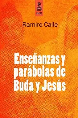 ENSEÑANZAS Y PARÁBOLAS DE BUDA Y JESÚS | 9788494139185 | CALLE CAPILLA, RAMIRO | Llibres Parcir | Librería Parcir | Librería online de Manresa | Comprar libros en catalán y castellano online