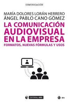 LA COMUNICACIóN AUDIOVISUAL EN LA EMPRESA | 9788490644034 | LORAN HERRERO, MARíA DOLORES/CANO GóMEZ, ÁNGEL PABLO | Llibres Parcir | Librería Parcir | Librería online de Manresa | Comprar libros en catalán y castellano online
