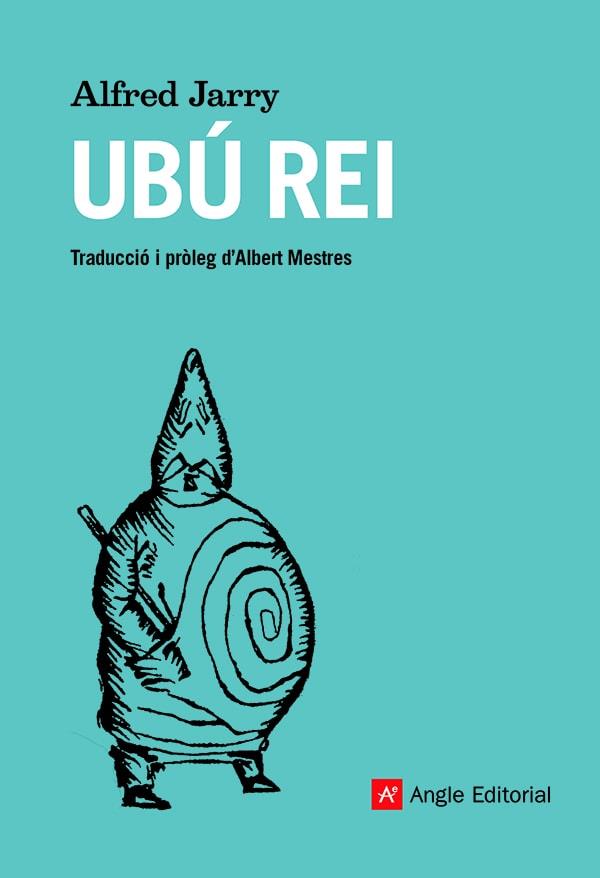 UBÚ REI | 9788419017178 | JARRY, ALFRED | Llibres Parcir | Librería Parcir | Librería online de Manresa | Comprar libros en catalán y castellano online