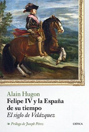 FELIPE IV Y LA ESPAÑA DE SU TIEMPO | 9788498928273 | ALAIN HUGON | Llibres Parcir | Librería Parcir | Librería online de Manresa | Comprar libros en catalán y castellano online
