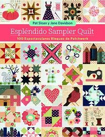 ESPLÉNDIDO SAMPLER QUILT | 9788498745955 | SLOAN, PAT/DAVIDSON, JANE | Llibres Parcir | Librería Parcir | Librería online de Manresa | Comprar libros en catalán y castellano online