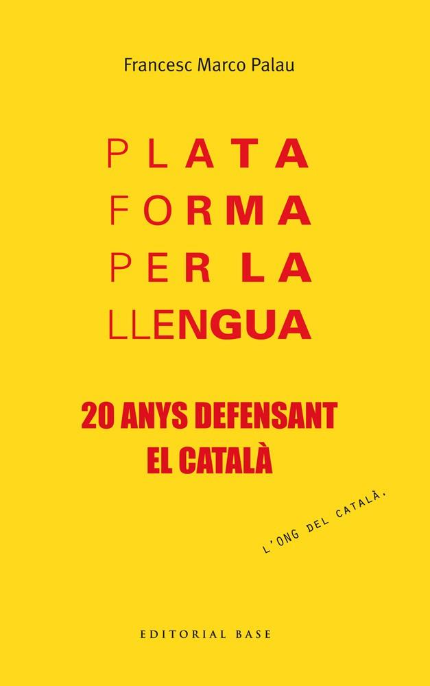 PLATAFORMA PER LA LLENGUA. 20 ANYS DEFENSANT EL CATALÀ | 9788415711957 | MARCO PALAU, FRANCESC | Llibres Parcir | Llibreria Parcir | Llibreria online de Manresa | Comprar llibres en català i castellà online