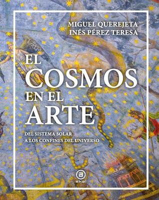 EL COSMOS EN EL ARTE | 9788446057390 | PÉREZ TERESA, INÉS/QUEREJETA PÉREZ, MIGUEL | Llibres Parcir | Llibreria Parcir | Llibreria online de Manresa | Comprar llibres en català i castellà online