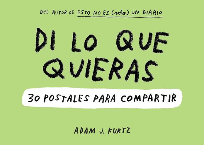 DI LO QUE QUIERAS. 30 POSTALES PARA COMPARTIR | 9788401020278 | ADAM J. KURTZ | Llibres Parcir | Llibreria Parcir | Llibreria online de Manresa | Comprar llibres en català i castellà online