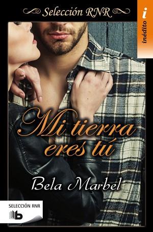 MI TIERRA ERES TU (SELECCIÓN RNR) | 9788490702550 | MARBEL, BELA | Llibres Parcir | Librería Parcir | Librería online de Manresa | Comprar libros en catalán y castellano online