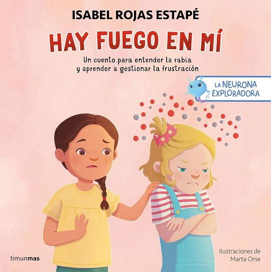 LA NEURONA EXPLORADORA. HAY FUEGO EN MÍ | 9788408300687 | ROJAS ESTAPÉ, ISABEL/ORSE, MARTA | Llibres Parcir | Llibreria Parcir | Llibreria online de Manresa | Comprar llibres en català i castellà online
