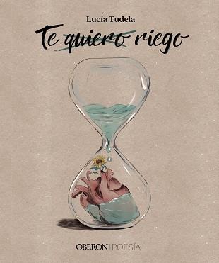 TE QUIERO, RIEGO | 9788441547469 | TUDELA, LUCÍA | Llibres Parcir | Librería Parcir | Librería online de Manresa | Comprar libros en catalán y castellano online