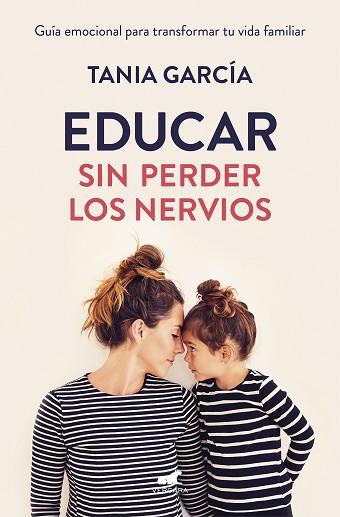 EDUCAR SIN PERDER LOS NERVIOS | 9788416076864 | GARCÍA, TANIA | Llibres Parcir | Llibreria Parcir | Llibreria online de Manresa | Comprar llibres en català i castellà online