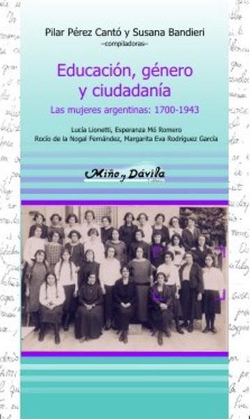 EDUCACIÓN, GÉNERO Y CIUDADANÍA. LAS MUJERES ARGENTINAS: 1700-1943 | PODI139649 | PÉREZ CANTÓ  PILAR/BANDIERI  SUSANA | Llibres Parcir | Librería Parcir | Librería online de Manresa | Comprar libros en catalán y castellano online