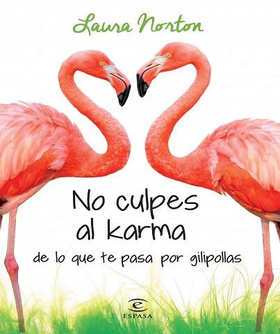 NO CULPES AL KARMA DE LO QUE TE PASA POR GILIPOLLAS | 9788467041583 | LAURA NORTON | Llibres Parcir | Librería Parcir | Librería online de Manresa | Comprar libros en catalán y castellano online