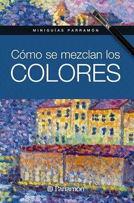 CÓMO SE MEZCLAN LOS COLORES | 9788434240865 | MARTÍN ROIG, GABRIEL | Llibres Parcir | Librería Parcir | Librería online de Manresa | Comprar libros en catalán y castellano online