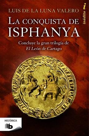 LA CONQUISTA DE ISPHANYA | 9788490700419 | DE LA LUNA VALERO, LUÍS | Llibres Parcir | Librería Parcir | Librería online de Manresa | Comprar libros en catalán y castellano online