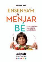 ENSENYA'M A MENJAR BÉ | 9788498837797 | ROS, GEMMA | Llibres Parcir | Llibreria Parcir | Llibreria online de Manresa | Comprar llibres en català i castellà online