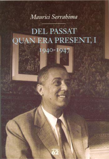 DEL PASSAT QUAN ERA PRESENT I 1940-1947 | 9788429753141 | SERRAHIMA MAURICI | Llibres Parcir | Librería Parcir | Librería online de Manresa | Comprar libros en catalán y castellano online