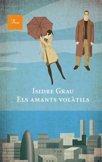 ELS AMANTS VOLATILS | 9788475882550 | ISIDRE GRAU | Llibres Parcir | Librería Parcir | Librería online de Manresa | Comprar libros en catalán y castellano online