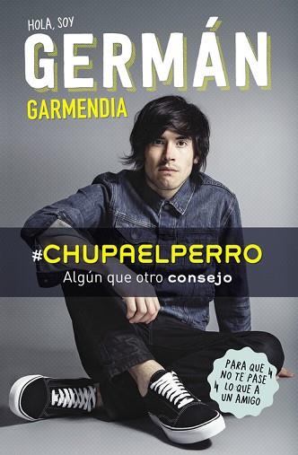 HOLA SOY GERMÁN GARMENDIA. CHUPAELPERRO | 9788420488202 | GARMENDIA, GERMAN | Llibres Parcir | Llibreria Parcir | Llibreria online de Manresa | Comprar llibres en català i castellà online