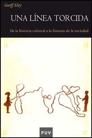UNA LÍNEA TORCIDA | 9788437066141 | ELEY, GEOFF | Llibres Parcir | Librería Parcir | Librería online de Manresa | Comprar libros en catalán y castellano online