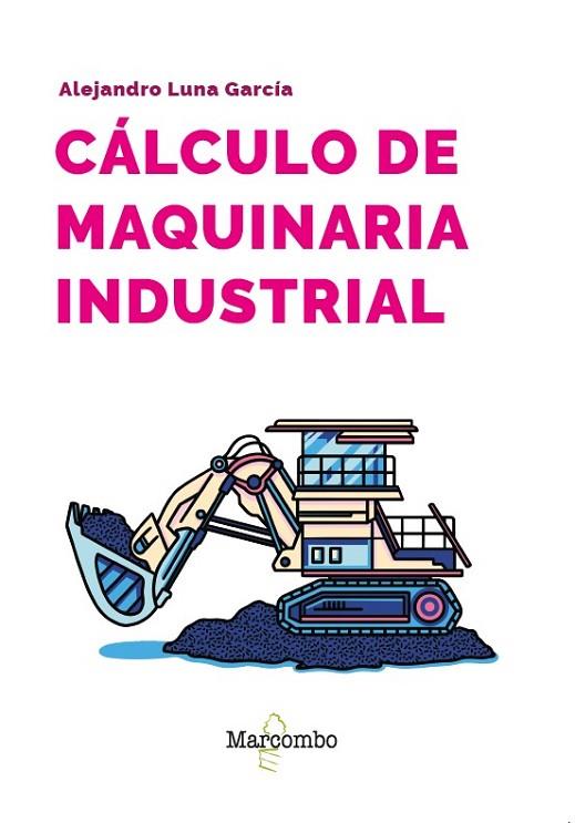 CÁLCULO DE MAQUINARIA INDUSTRIAL | 9788426740410 | LUNA GARCÍA, ALEJANDRO | Llibres Parcir | Llibreria Parcir | Llibreria online de Manresa | Comprar llibres en català i castellà online