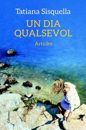 UN DIA QUALSEVOL | 9788466418775 | TATIANA SISQUELLA | Llibres Parcir | Librería Parcir | Librería online de Manresa | Comprar libros en catalán y castellano online