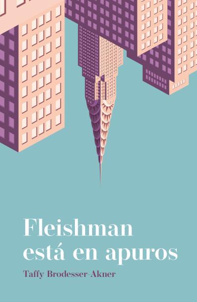 FLEISHMAN ESTÁ EN APUROS | 9788416517329 | BRODESSER-AKNER, TAFFY | Llibres Parcir | Librería Parcir | Librería online de Manresa | Comprar libros en catalán y castellano online