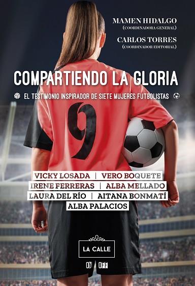 COMPARTIENDO LA GLORIA. EL TESTIMONIO INSPIRADOR DE SIETE MUJERES FUTBOLISTAS | 9788416164721 | ALBA MELLADO / ALBA PALACIOS / VERO BOQUETE / IRENE FERRERAS / LAURA DEL RÍO / VICKY LOSADA / AITANA | Llibres Parcir | Llibreria Parcir | Llibreria online de Manresa | Comprar llibres en català i castellà online