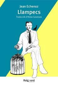 LLAMPECS | 9788416689125 | ECHENOZ, JEAN | Llibres Parcir | Librería Parcir | Librería online de Manresa | Comprar libros en catalán y castellano online