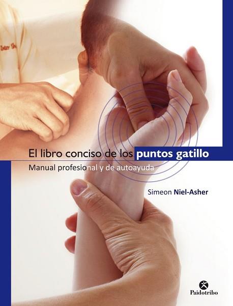 EL LIBRO CONCISO DE LOS PUNTOS GATILLO. MANUAL PROFESIONAL Y DE AUTOAYUDA | 9788499106038 | NIEL-ASHER, SIMEON | Llibres Parcir | Llibreria Parcir | Llibreria online de Manresa | Comprar llibres en català i castellà online