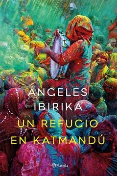UN REFUGIO EN KATMANDÚ | 9788408141969 | ÁNGELES IBIRIKA | Llibres Parcir | Llibreria Parcir | Llibreria online de Manresa | Comprar llibres en català i castellà online