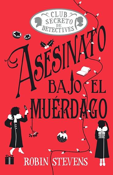 ASESINATO BAJO EL MUÉRDAGO (COZY MYSTERY JUVENIL) | 9788410206854 | STEVENS, ROBIN | Llibres Parcir | Llibreria Parcir | Llibreria online de Manresa | Comprar llibres en català i castellà online