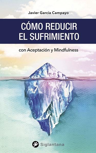 CÓMO REDUCIR EL SUFRIMIENTO | 9788494996290 | GARCÍA CAMPAYO, JAVIER | Llibres Parcir | Librería Parcir | Librería online de Manresa | Comprar libros en catalán y castellano online