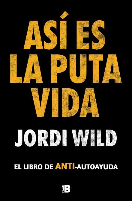 ASÍ ES LA PUTA VIDA | 9788417809904 | WILD, JORDI | Llibres Parcir | Llibreria Parcir | Llibreria online de Manresa | Comprar llibres en català i castellà online