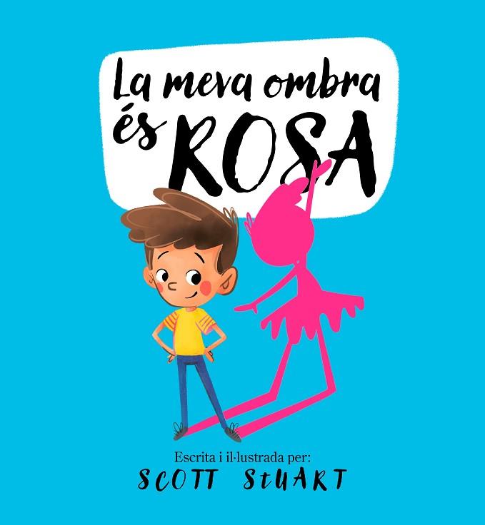LA MEVA OMBRA ÉS ROSA | 9788448858209 | STUART, SCOTT | Llibres Parcir | Librería Parcir | Librería online de Manresa | Comprar libros en catalán y castellano online