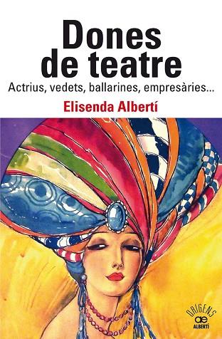 DONES DE TEATRE. ACTRIUS,VEDETS, BALLARINES, EMPRESÀRIES... | 9788472461901 | ALBERTÍ CASAS, ELISENDA | Llibres Parcir | Librería Parcir | Librería online de Manresa | Comprar libros en catalán y castellano online