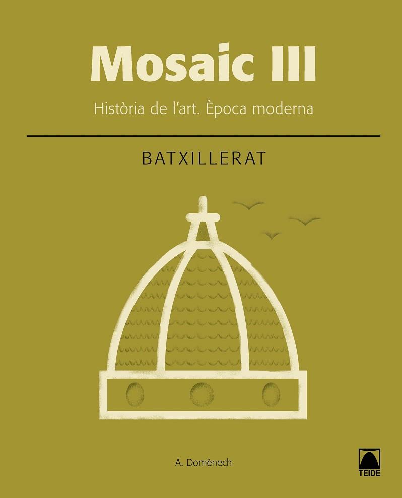 MOSAIC III. HISTÒRIA DE L'ART. ÉPOCA MODERNA | 9788430753659 | DOMÈNECH ALBERDI, ALBERT | Llibres Parcir | Librería Parcir | Librería online de Manresa | Comprar libros en catalán y castellano online