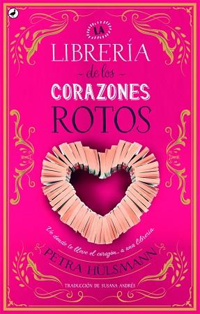LA LIBRERÍA DE LOS CORAZONES ROTOS | 9788416673698 | HÜLSMANN, PETRA | Llibres Parcir | Librería Parcir | Librería online de Manresa | Comprar libros en catalán y castellano online