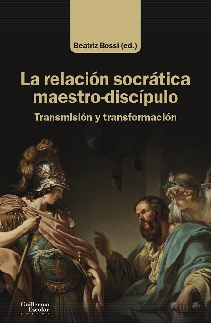 LA RELACIÓN SOCRÁTICA MAESTRO-DISCÍPULO | 9788418981593 | BOSSI, BEATRIZ | Llibres Parcir | Llibreria Parcir | Llibreria online de Manresa | Comprar llibres en català i castellà online