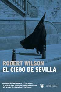 EL CIEGO DE SEVILLA | 9788479010850 | WILSON ROBERT | Llibres Parcir | Librería Parcir | Librería online de Manresa | Comprar libros en catalán y castellano online
