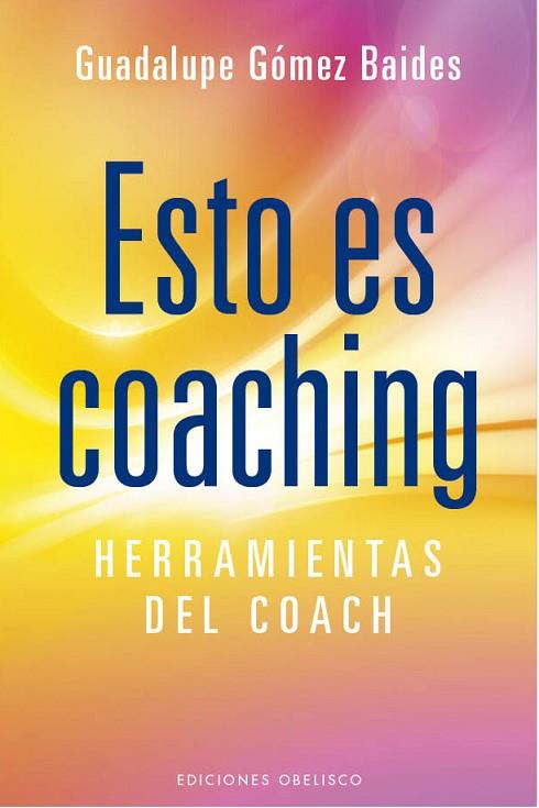 ESTO ES COACHING | 9788415968474 | GÓMEZ BAIDES, GUADALUPE | Llibres Parcir | Llibreria Parcir | Llibreria online de Manresa | Comprar llibres en català i castellà online