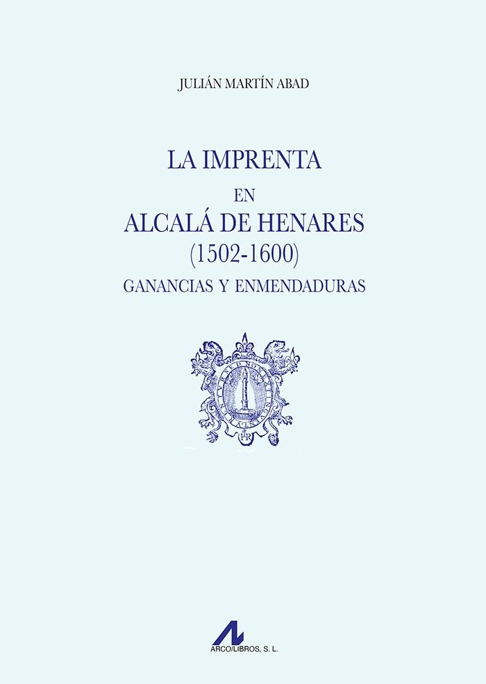 LA IMPRENTA EN ALCALÁ DE HENARES (1502-1600). GANANCIAS Y ENMENDADURAS | 9788471339614 | MARTÍN ABAD, JULIÁN | Llibres Parcir | Llibreria Parcir | Llibreria online de Manresa | Comprar llibres en català i castellà online