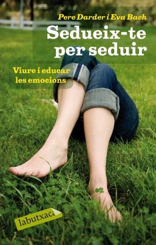 SEDUEIX-TE PER SEDUIR labutxaca | 9788499301334 | PERE DARDER EVA BACH | Llibres Parcir | Librería Parcir | Librería online de Manresa | Comprar libros en catalán y castellano online