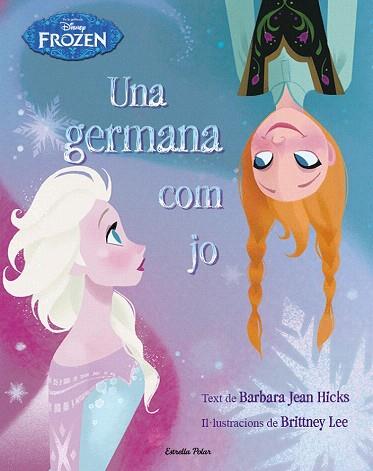 FROZEN. UNA GERMANA COM JO | 9788490575963 | DISNEY | Llibres Parcir | Llibreria Parcir | Llibreria online de Manresa | Comprar llibres en català i castellà online