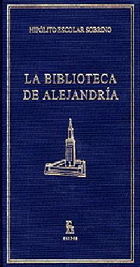 BIBLIOTECA DE ALEJANDRIA | 9788424922948 | HIPOLITO ESCOLAR SOBRINO | Llibres Parcir | Librería Parcir | Librería online de Manresa | Comprar libros en catalán y castellano online