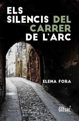 ELS SILENCIS DEL CARRER DE L'ARC | 9788417660840 | FORA EROLES, ELENA | Llibres Parcir | Llibreria Parcir | Llibreria online de Manresa | Comprar llibres en català i castellà online