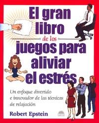 EL GRAN LIBRO DE LOS JUEGOS PARA ALIVIAR EL ESTRES | 9788495456618 | EPSTEIN | Llibres Parcir | Librería Parcir | Librería online de Manresa | Comprar libros en catalán y castellano online