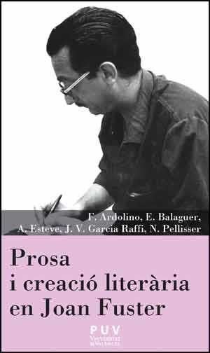 PROSA I CREACIÓ LITERÀRIA EN JOAN FUSTER | 9788437096490 | ARDOLINO, FRANCESCO/BALAGUER PASCUAL, ENRIC/ESTEVE GUILLÉN, ANNA/GARCIA RAFFI, JOSEP-VICENT/PELLISSE | Llibres Parcir | Librería Parcir | Librería online de Manresa | Comprar libros en catalán y castellano online