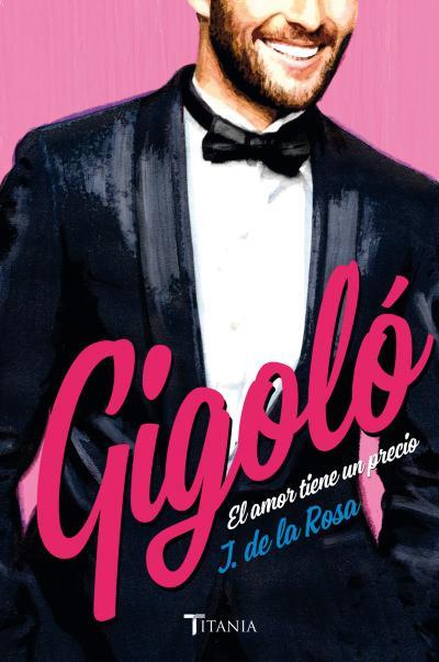GIGOLÓ. EL AMOR TIENE UN PRECIO | 9788492916849 | DE LA ROSA FRANCÉS, JOSÉ | Llibres Parcir | Llibreria Parcir | Llibreria online de Manresa | Comprar llibres en català i castellà online