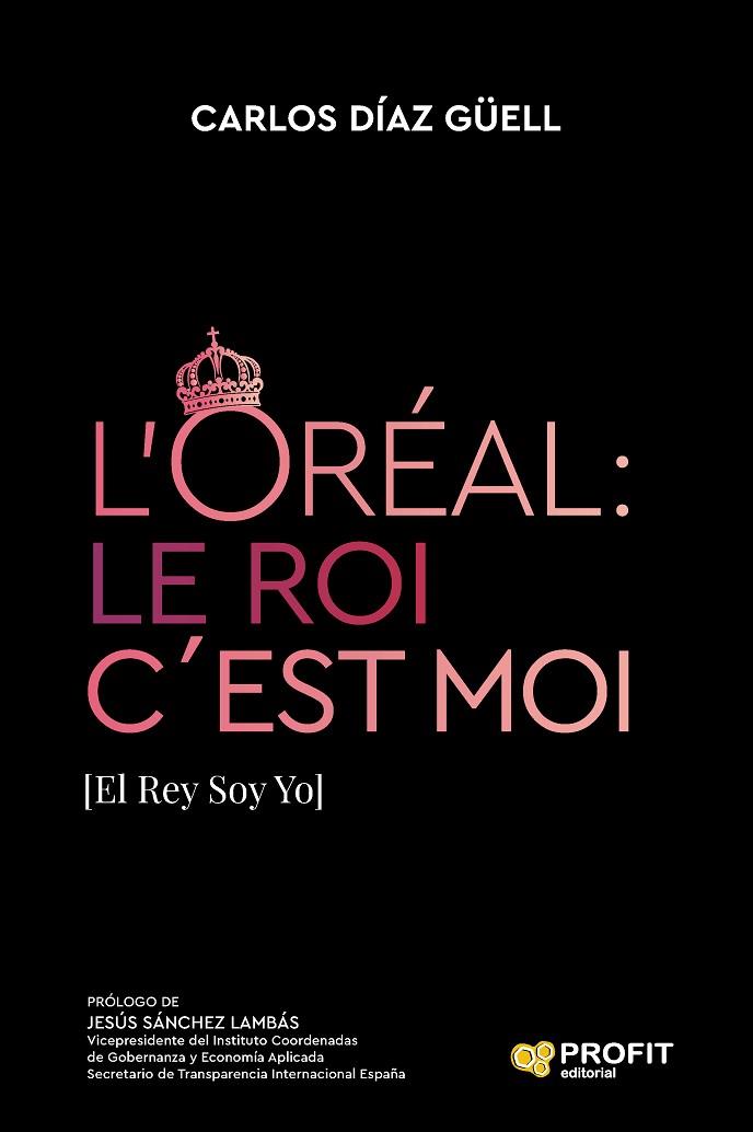 L’ORÉAL: LE ROI C´EST MOI | 9788419212955 | DIAZ GÜELL, CARLOS | Llibres Parcir | Librería Parcir | Librería online de Manresa | Comprar libros en catalán y castellano online